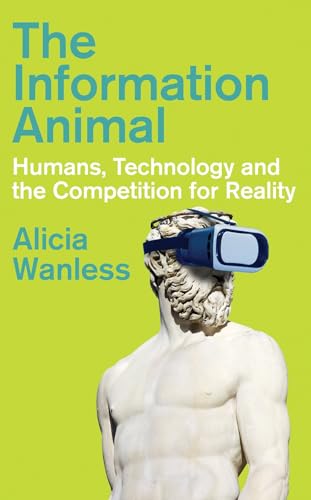Hurst Co Publishers Ltd The Information Animal Humans, Technology and the Competition for Reality. (Hardcover)