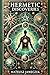 Hermetic Discoveries:Secret...