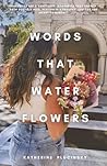 Words That Water ...