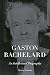 Gaston Bachelard: An Intell...