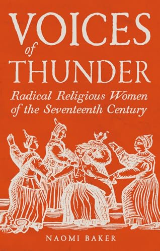 Voices of Thunder: Radical Religious Women of the Seventeenth Century (Hardcover)