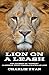 Lion On A Leash: The Journe...