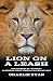 Lion On A Leash by Charlie Ryan