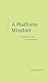 A Platform Mindset: Building a Culture of Collaboration