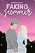 Faking Summer: An Enemies to Lovers Romance (The Bayside Lake Series)