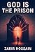 God is the Prison: A Poetic...