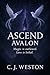 Ascend Avalon by C.J. Weston