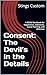 Consent: The Devil’s in the Details: A BDSM Workbook for Negotiation, Safewords, Scene Planning, and Aftercare