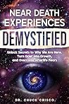 Book cover for Near Death Experiences Demystified: Unlock Secrets to Why We Are Here, Turn Grief into Growth, and Overcome Afterlife Fears