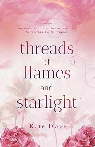 Threads of Flames and Starlight: A Spicy Fantasy Romance (Threads, #1)