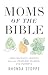 Moms of the Bible: Life-Cha...