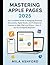 Mastering Apple Pages 2025:...