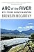 Arc of the River: A Fly Fis...