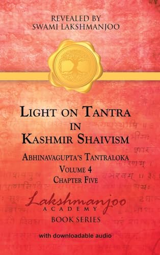 Light on Tantra in Kashmir Shaivism - Volume 4 - Chapter Five (Hardcover)