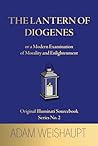 The Lantern of Diogenes: or a Modern Examination of Morality and Enlightenment