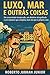 LUXO, MAR E OUTRAS COISAS by ROBERTO JUBRAN JR