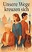 Unsere Wege kreuzen sich (German Edition)