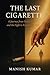 The Last Cigarette: A Journ...