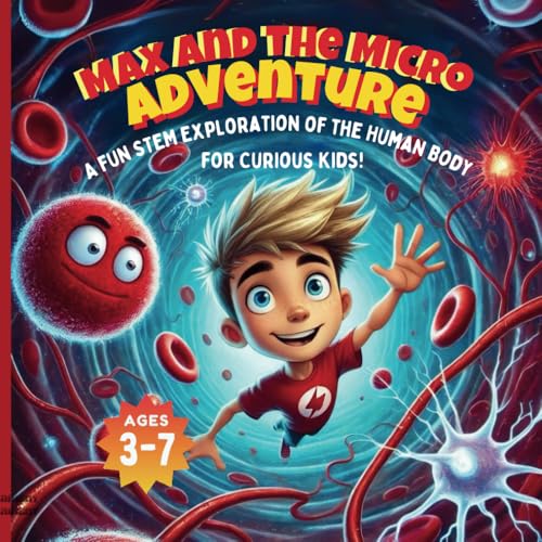 Max and the Micro Adventure: A Fun STEM Exploration of the Human Body for Curious Kids! (Paperback)