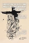 Book cover for Liberation Theology and Praxis in Contemporary Latin America: As it Was in the Beginning?