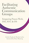 Facilitating Authentic Communication Groups: Integrating Process Work, DEI, NVC, & IFS