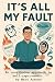 It's All My Fault: An unort...