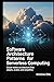 SOFTWARE ARCHITECTURE PATTERNS FOR SERVERLESS COMPUTING: Cloud-Native Architecture That Adapts, Scales, and Simplifies