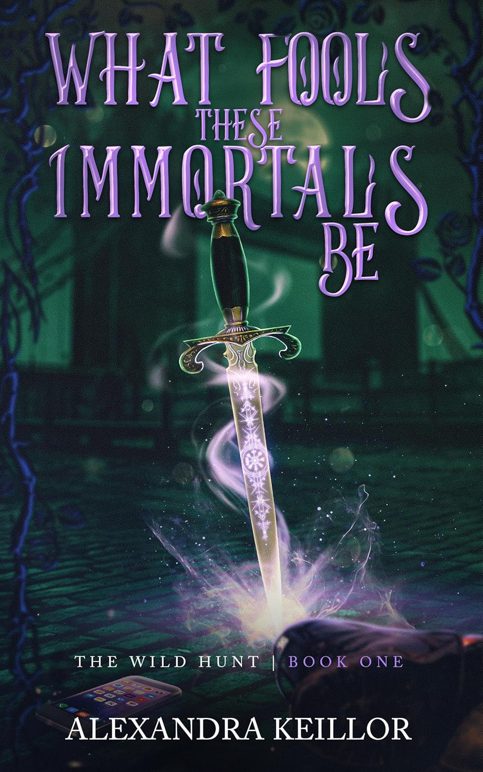 What Fools These Immortals Be (The Wild Hunt, #1)