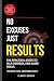 No Excuses, Just Results: H...
