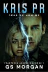 KRIS PR: Deus Ex Homine (Fractured Ascension Book 1)