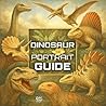 Dinosaur Portrait Guide: Masterpieces of Prehistoric Art (Prehistoric Masterpieces)