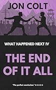 The End of it All: What Happened Next Book 4