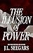 The Illusion of Power (Passion and Politics #1)