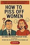 How To Piss Off W...