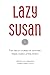 Lazy Susan: The Origin Stor...