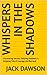 Whispers in the Shadows: Un...