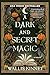 A Dark and Secret Magic