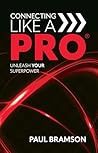 Connecting Like A PRO®: Unleash Your Superpower Connecting Like A PRO®: Unleash Your Superpower