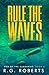 Rule the Waves: War of the Submarine: Book 6