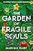 The Garden of Fragile Souls...