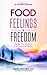 Food, Feelings & Freedom: T...