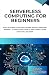 SERVERLESS COMPUTING FOR BE...