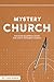 Mystery Church: The Divine ...