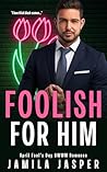 Foolish For Him