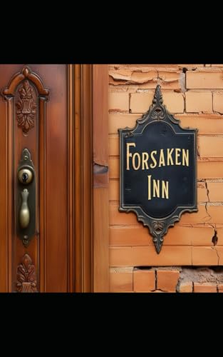 The Forsaken Inn: Secrets Beneath the Shadows of the Forsaken Inn