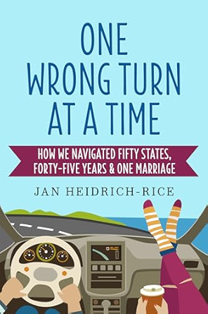 One Wrong Turn at a Time: How We Navigated Fifty States, Forty-Five Years & One Marriage (Kindle Edition)
