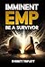 Imminent EMP: Be a Survivor