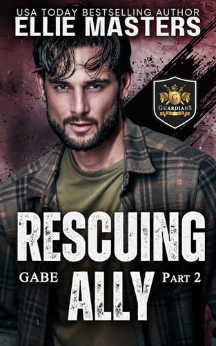Rescuing Ally (Part 2): Guardian Hostage Rescue Specialist: CHARLIE TEAM (CHARLIE Team: Guardian Hostage Rescue Specialists Book 8)