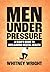 Men Under Pressure: A Man's...