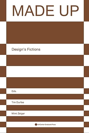 Made Up: Design’s Fictions (Paperback)